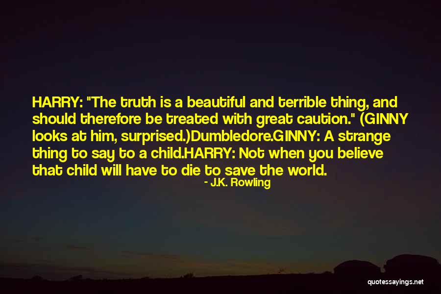 Dumbledore Truth Quotes By J.K. Rowling Dumbledore Truth Quotes By J.K. Rowling