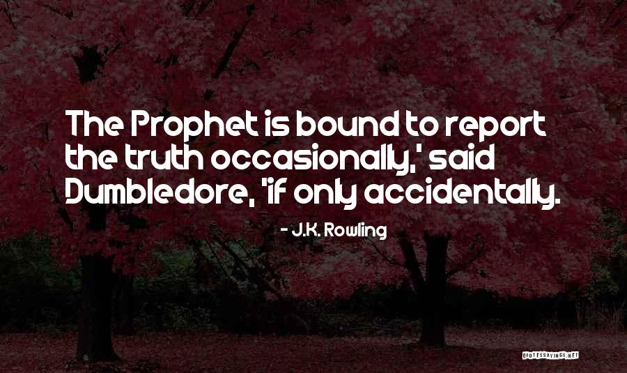 Dumbledore Truth Quotes By J.K. Rowling Dumbledore Truth Quotes By J.K. Rowling