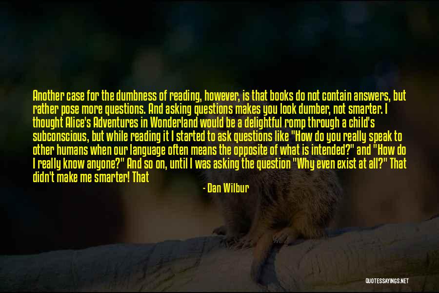 Dumbness Quotes By Dan Wilbur