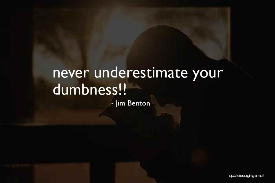 Dumbness Quotes By Jim Benton Dumbness Quotes By Jim Benton