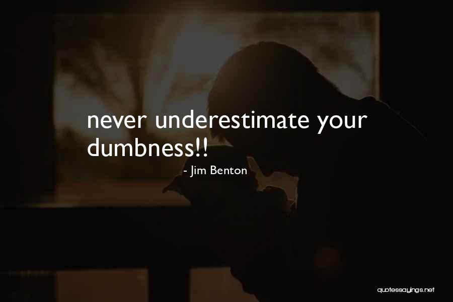 Dumbness Quotes By Jim Benton