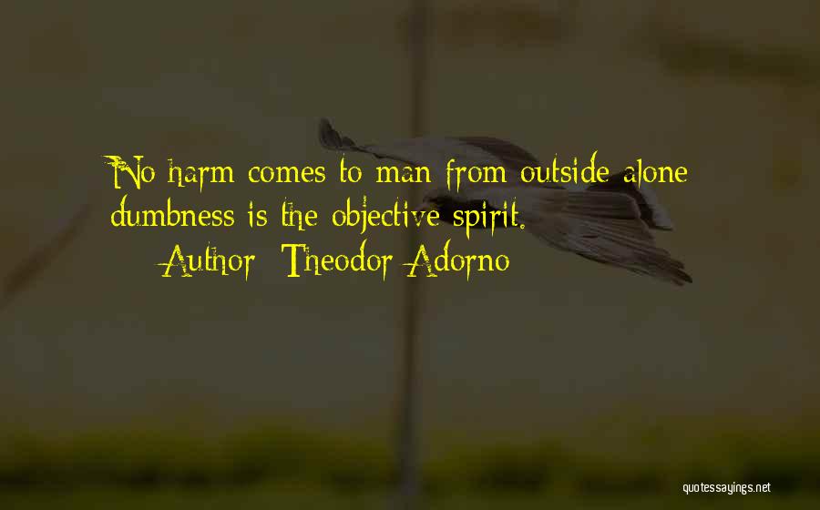 Dumbness Quotes By Theodor Adorno