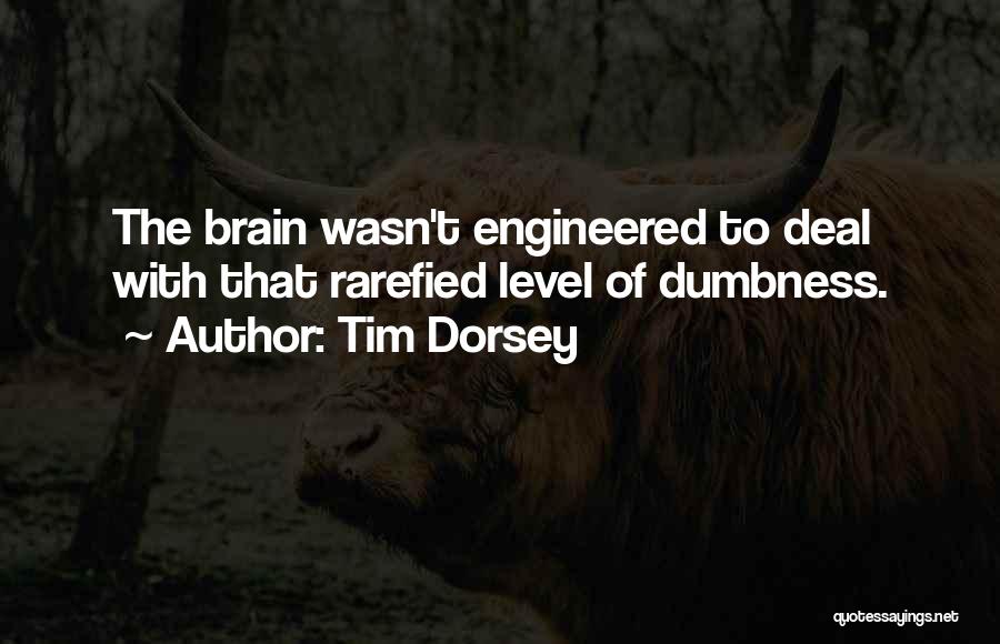 Dumbness Quotes By Tim Dorsey