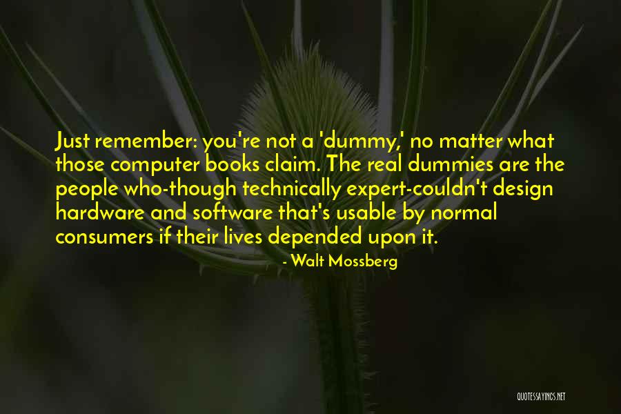 Dummy Software Quotes By Walt Mossberg Dummy Software Quotes By Walt Mossberg