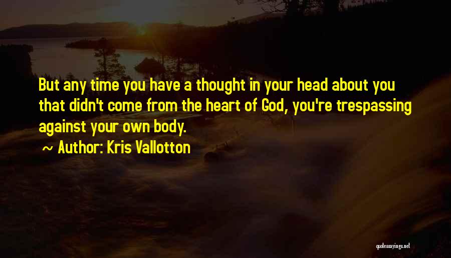 Dumonde Quotes By Kris Vallotton