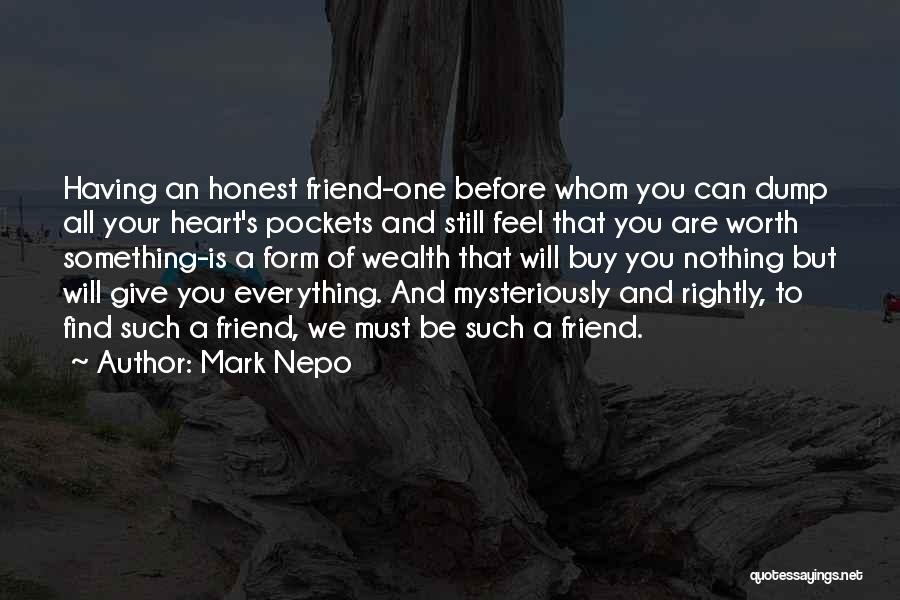 Dump Friend Quotes By Mark Nepo