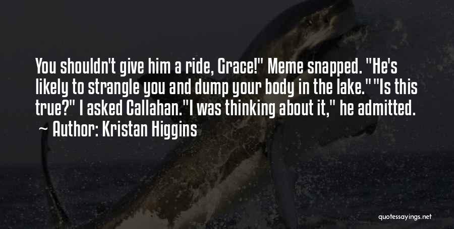 Dump Him Quotes By Kristan Higgins