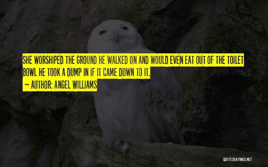 Dump Someone Quotes By Angel Williams