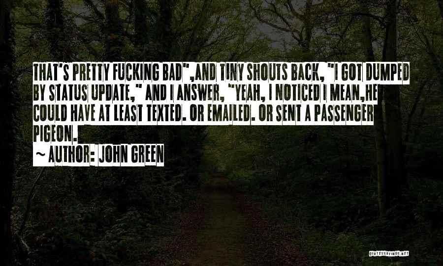 Dumped Quotes By John Green