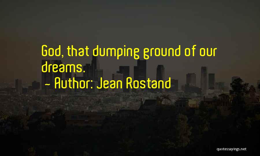 Dumping Quotes By Jean Rostand