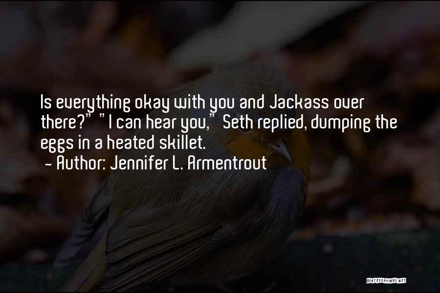 Dumping You Quotes By Jennifer L. Armentrout