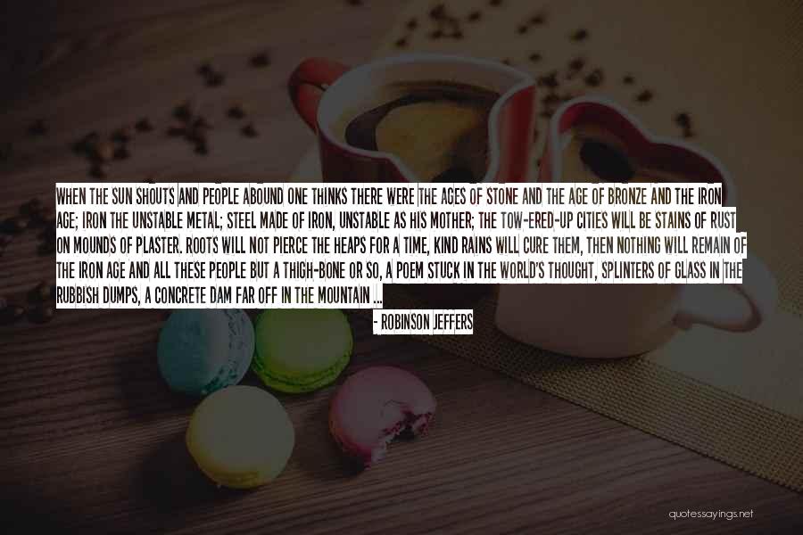 Dumps Quotes By Robinson Jeffers Dumps Quotes By Robinson Jeffers