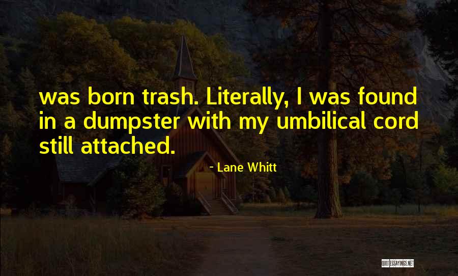 Dumpster Quotes By Lane Whitt