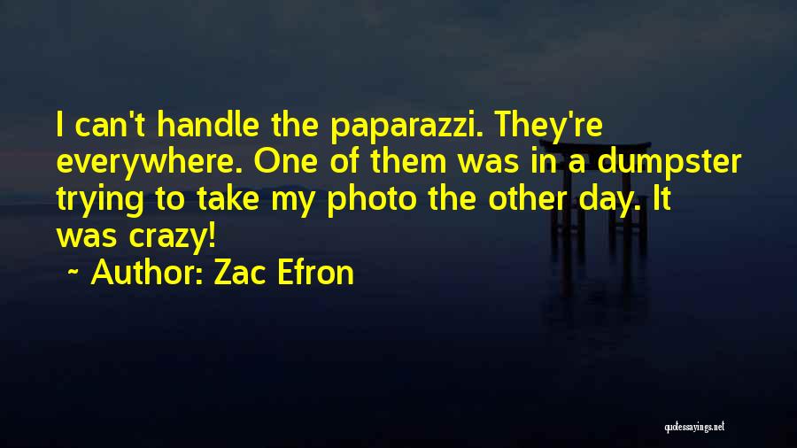 Dumpster Quotes By Zac Efron