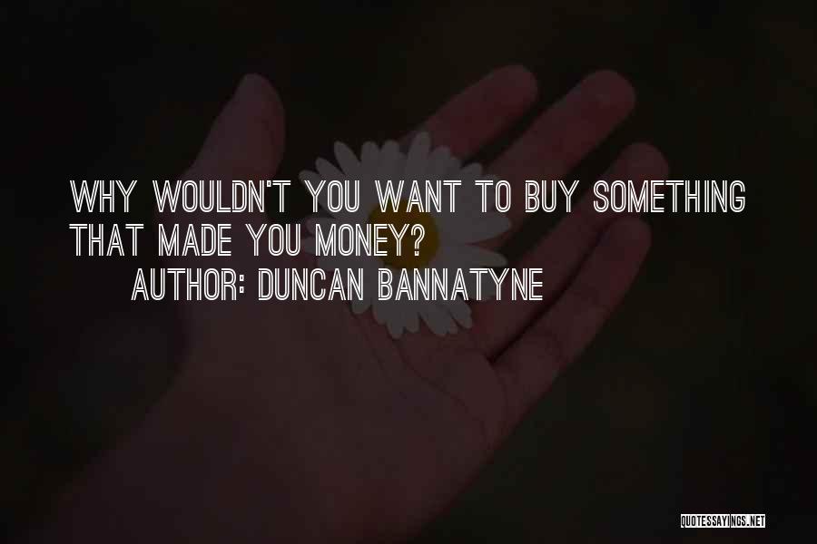 Duncan Bannatyne Quotes 1621922