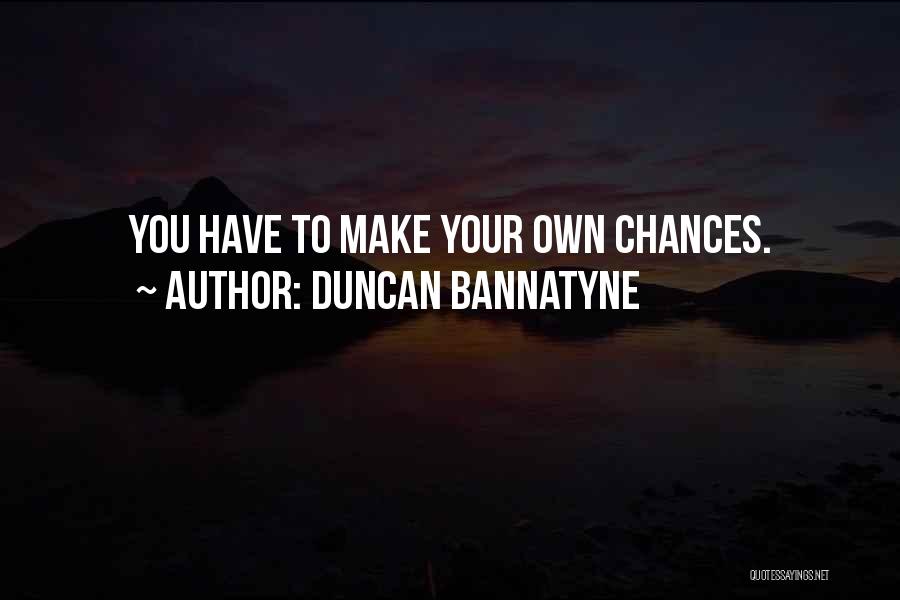 Duncan Bannatyne Quotes 601814