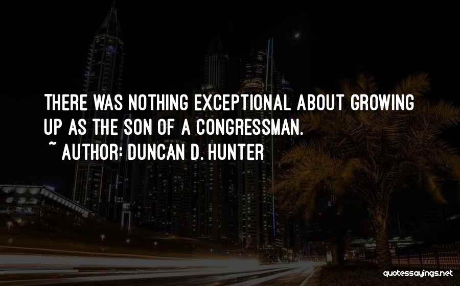 Duncan D. Hunter Quotes 1602342