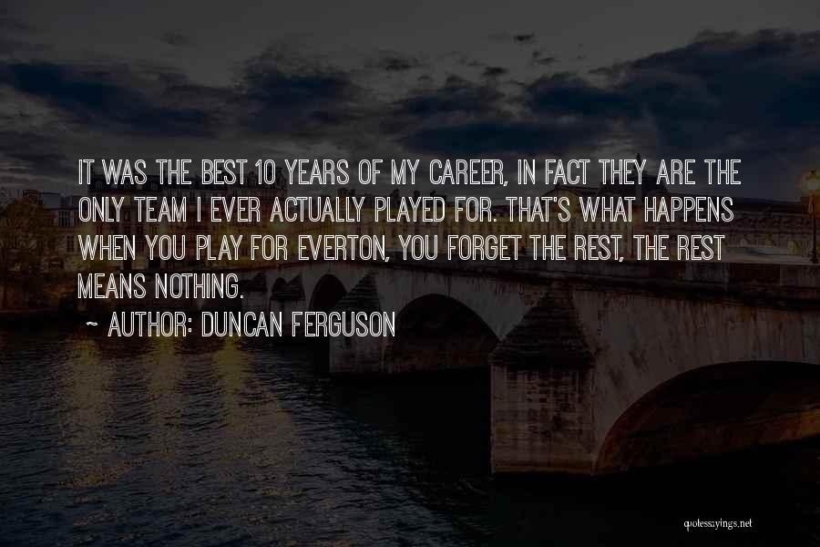 Duncan Ferguson Quotes 1116859