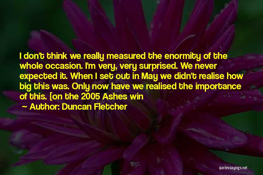 Duncan Fletcher Quotes 2123913