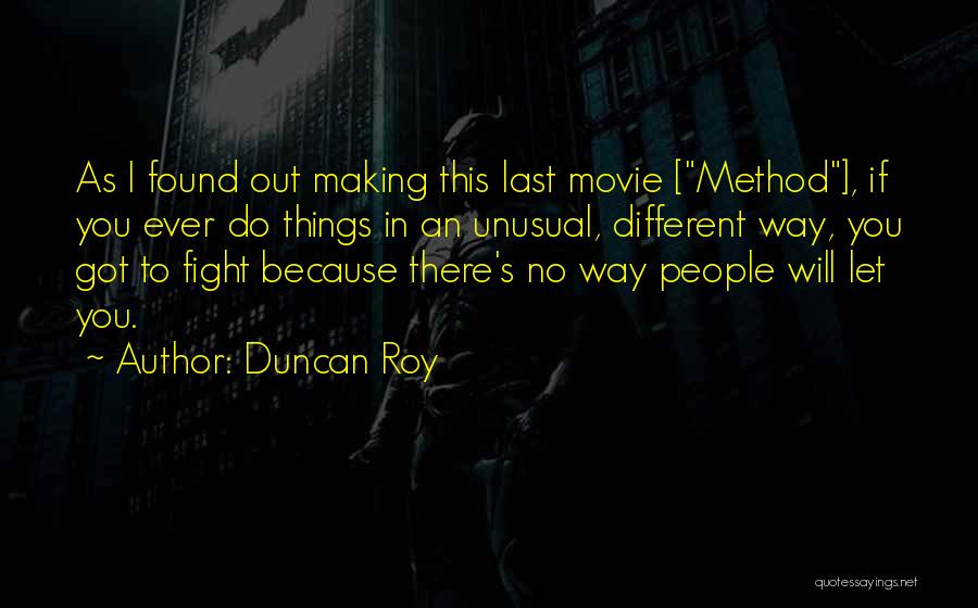 Duncan Roy Quotes 1869262