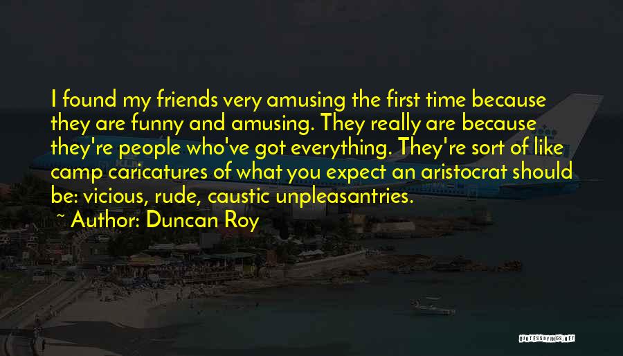 Duncan Roy Quotes 773630