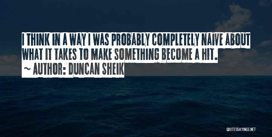 Duncan Sheik Quotes 1300843