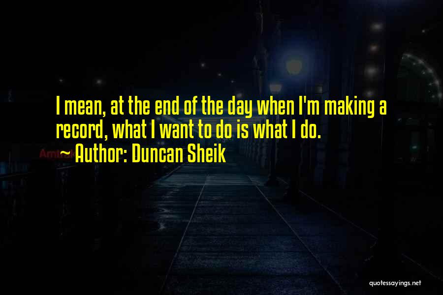 Duncan Sheik Quotes 1831052