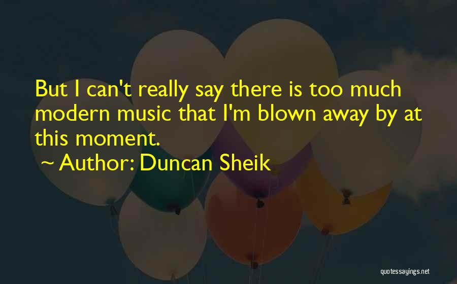 Duncan Sheik Quotes 2090568