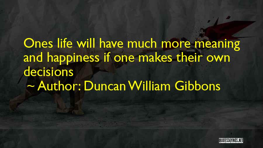 Duncan William Gibbons Quotes 996127