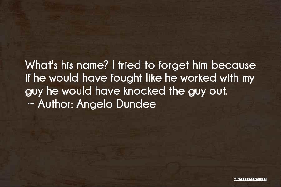 Dundee Quotes By Angelo Dundee