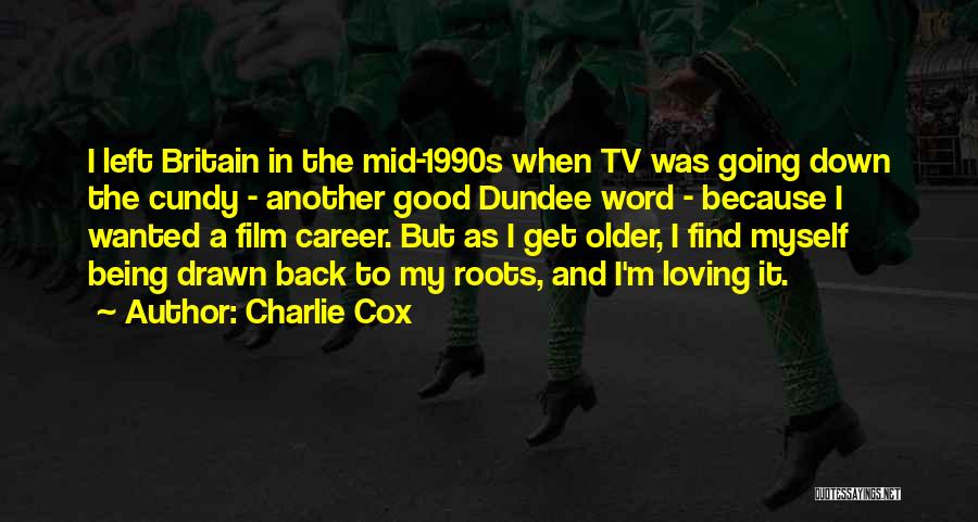 Dundee Quotes By Charlie Cox