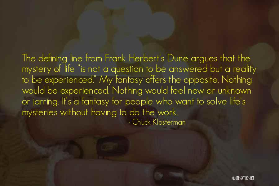 Dune Frank Herbert Quotes By Chuck Klosterman Dune Frank Herbert Quotes By Chuck Klosterman