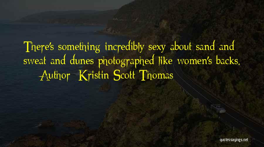 Dunes Quotes By Kristin Scott Thomas