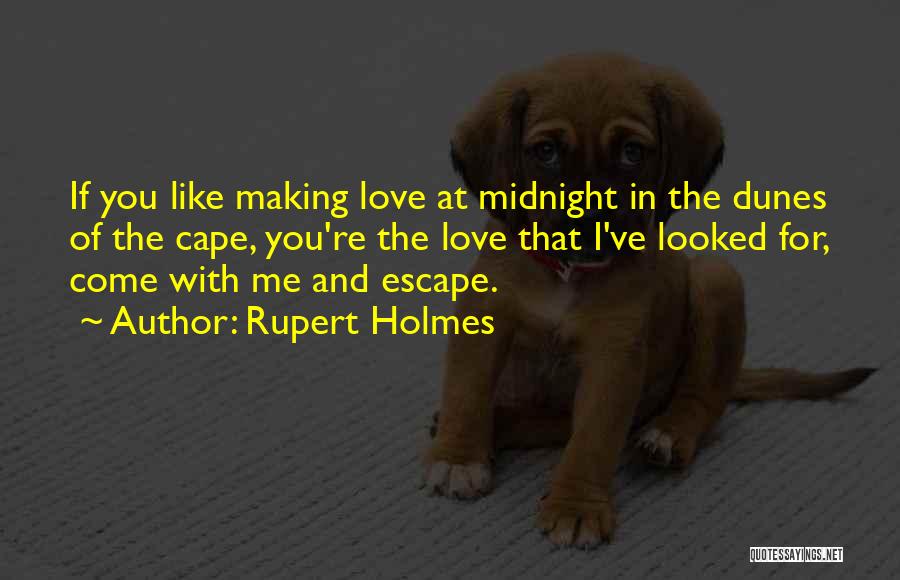 Dunes Quotes By Rupert Holmes