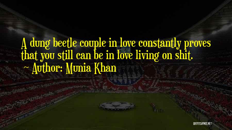 Dung Quotes By Munia Khan