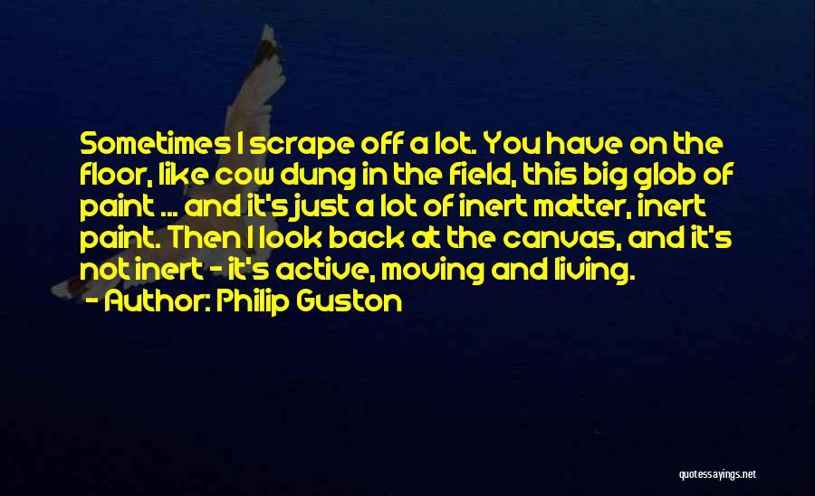 Dung Quotes By Philip Guston