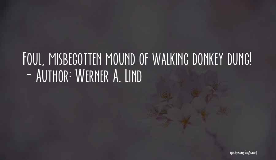 Dung Quotes By Werner A. Lind