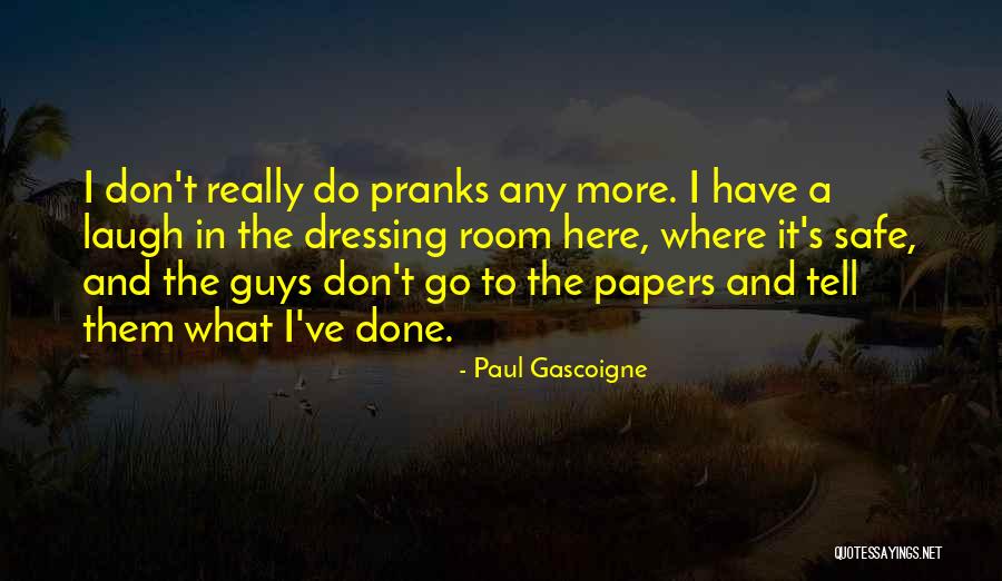 Dungarvin Quotes By Paul Gascoigne Dungarvin Quotes By Paul Gascoigne