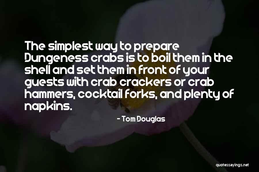 Dungeness Crabs Quotes By Tom Douglas