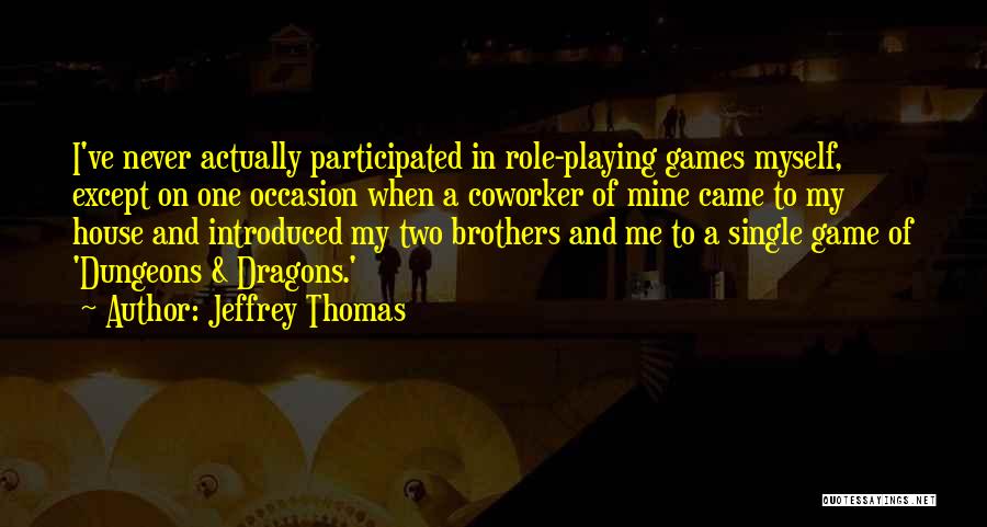 Dungeons And Dragons Game Quotes By Jeffrey Thomas