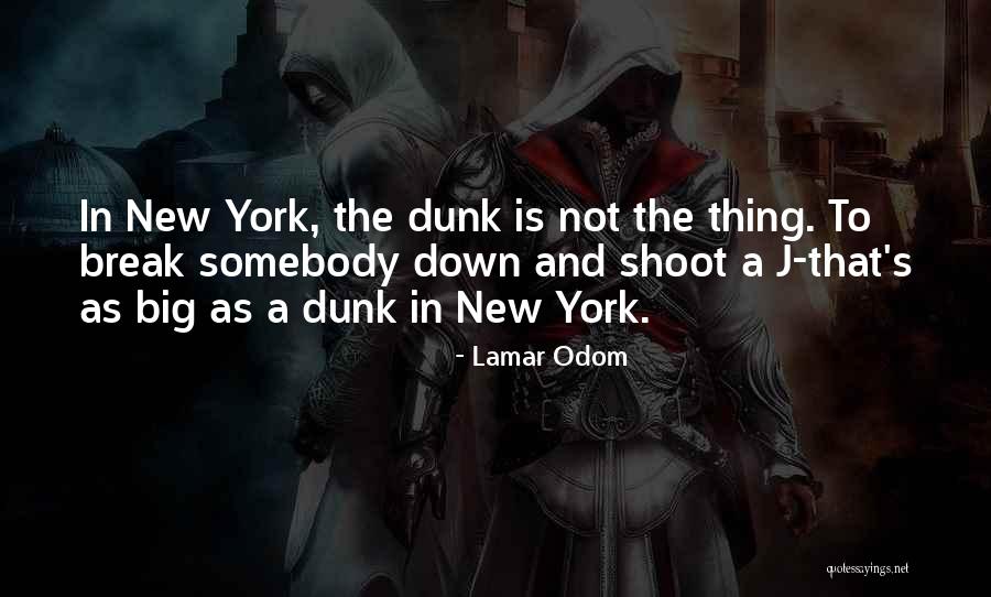 Dunk Quotes By Lamar Odom Dunk Quotes By Lamar Odom