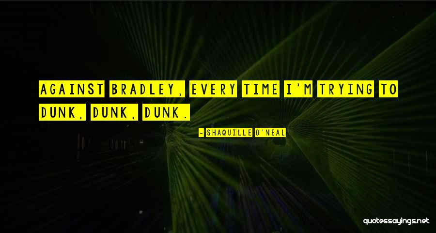 Dunk Quotes By Shaquille O'Neal Dunk Quotes By Shaquille O'Neal
