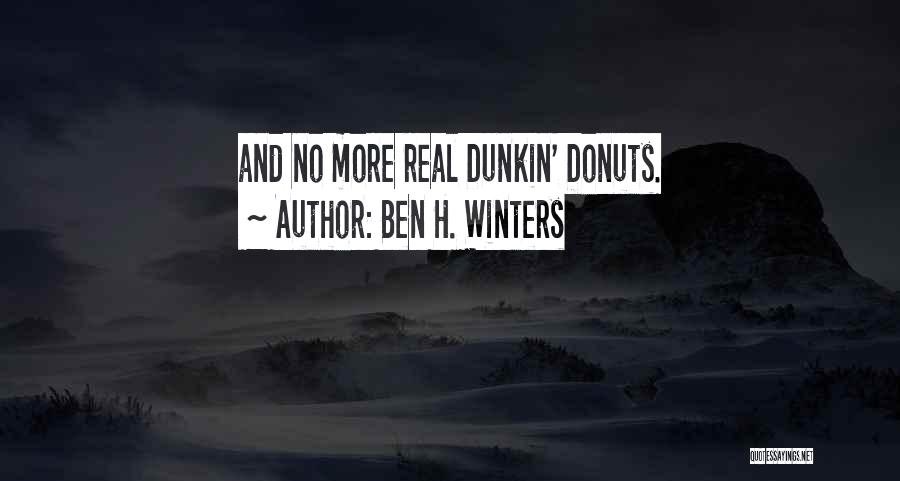 Dunkin Donuts Quotes By Ben H. Winters