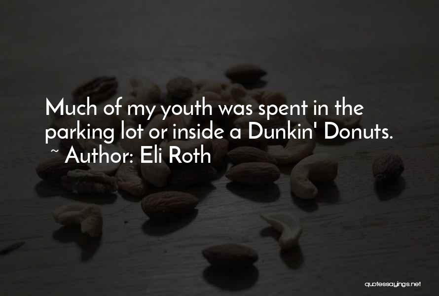 Dunkin Donuts Quotes By Eli Roth