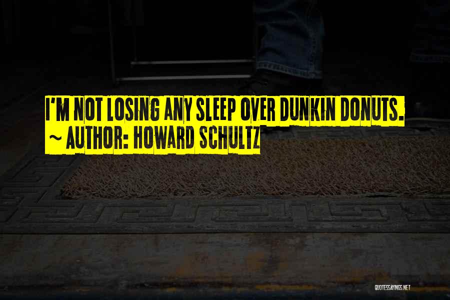 Dunkin Donuts Quotes By Howard Schultz