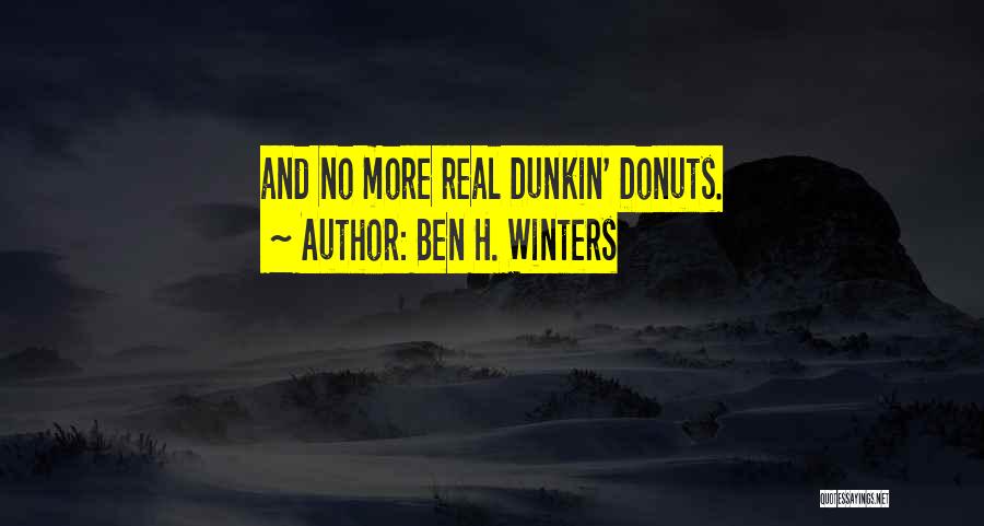 Dunkin Quotes By Ben H. Winters