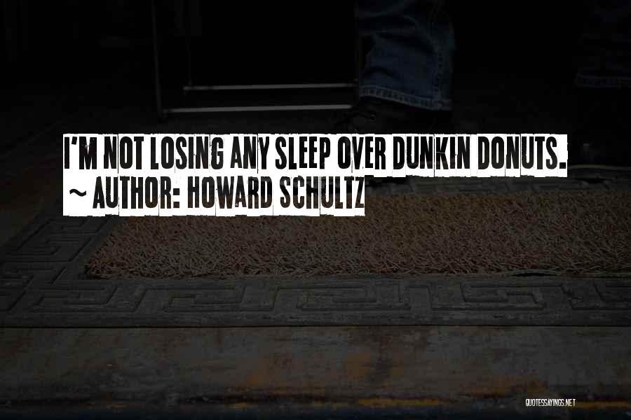 Dunkin Quotes By Howard Schultz