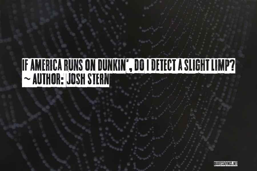 Dunkin Quotes By Josh Stern