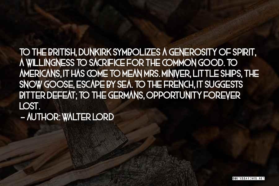 Dunkirk Quotes By Walter Lord