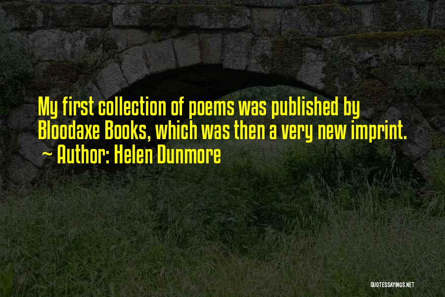 Dunmore Quotes By Helen Dunmore